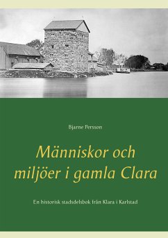 Människor och miljöer i gamla Clara (eBook, ePUB) - Persson, Bjarne