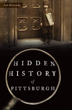 Hidden History of Pittsburgh (eBook, ePUB) - Barcousky, Len