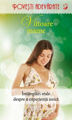 Viitoare mame. Povești adevărate. Vol. 6 (eBook, ePUB)