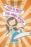 This Is Not the Abby Show (eBook, ePUB)