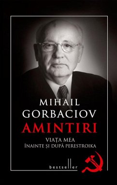 Amintiri. Via¿a mea înainte ¿i dupa perestroika (eBook, ePUB) - Gorbaciov, Mihail