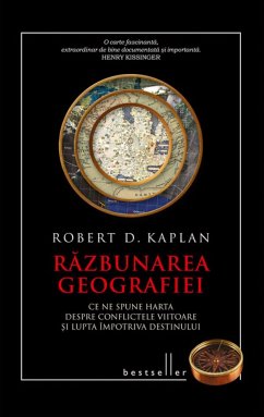 Răzbunarea geografiei. Ce ne spune harta despre conflictele viitoare și lupta împotriva destinului (eBook, ePUB) - Kaplan, Robert D.