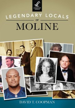 Legendary Locals of Moline (eBook, ePUB) - Coopman, David T.
