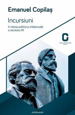 Incursiuni în istoria politică și intelectuală a secolului XX (eBook, ePUB) - Copilaș, Emanuel