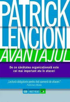 Avantajul. De ce sănătatea organizațională este cel mai important atu în afaceri (eBook, ePUB) - Lencioni, Patrick