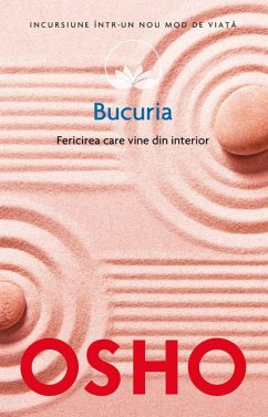 Bucuria. Fericirea care vine din interior (eBook, ePUB) - Osho