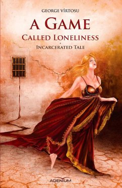 A Game Called Loneliness (eBook, ePUB) - Vîrtosu, George