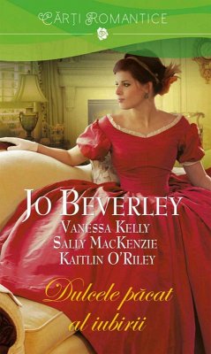Dulcele pacat al iubirii (eBook, ePUB) - Beverley, Jo; Kelly, Vanessa; Mackenzie, Sally; O'Riley, Kaitlin