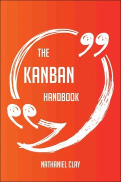 Cover The Kanban Handbook - Everything You Need To Know About Kanban (eBook, ePUB)