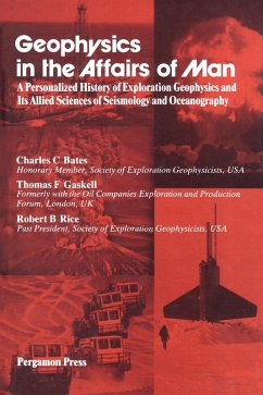 Geophysics in the Affairs of Man (eBook, PDF) - Bates, Charles C.; Gaskell, Thomas F.; Rice, Robert B.