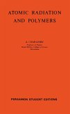 Atomic Radiation and Polymers (eBook, PDF) Atomic Radiation and Polymers (eBook, PDF)