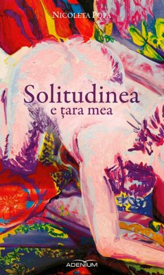 Solitudinea e țara mea (eBook, ePUB) - Popa, Nicoleta