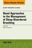 Novel Approaches to the Management of Sleep-Disordered Breathing, An Issue of Sleep Medicine Clinics (eBook, ePUB)