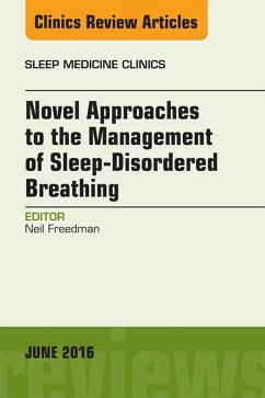 Novel Approaches to the Management of Sleep-Disordered Breathing, An Issue of Sleep Medicine Clinics (eBook, ePUB) - Freedman, Neil