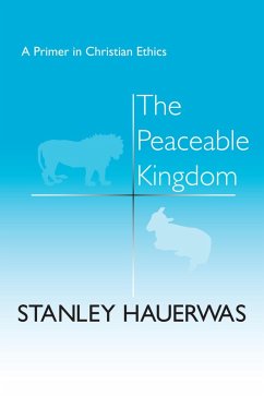 The Peaceable Kingdom (eBook, ePUB) - Hauerwas, Stanley