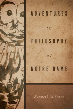 Adventures in Philosophy at Notre Dame (eBook, ePUB) - Sayre, Kenneth M.