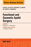 Functional and Cosmetic Eyelid Surgery, An Issue of Facial Plastic Surgery Clinics (eBook, ePUB)