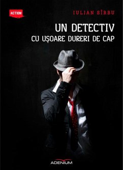 Un detectiv cu ușoare dureri de cap (eBook, ePUB) - Sîrbu, Iulian