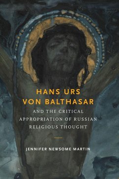 Hans Urs von Balthasar and the Critical Appropriation of Russian Religious Thought (eBook, ePUB) - Martin, Jennifer Newsome