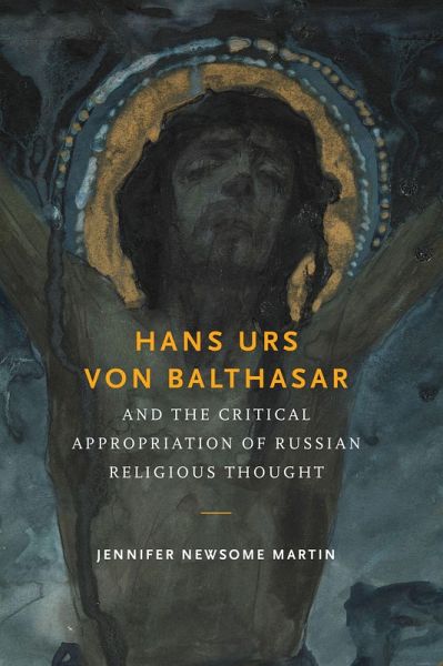 Hans Urs von Balthasar and the Critical Appropriation of Russian Religious Thought (eBook, ePUB)