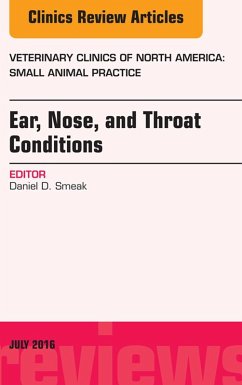 Ear, Nose, and Throat Conditions, An Issue of Veterinary Clinics of North America: Small Animal Practice (eBook, ePUB) - Smeak, Daniel D.