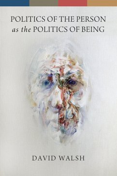 Politics of the Person as the Politics of Being (eBook, ePUB) - Walsh, David