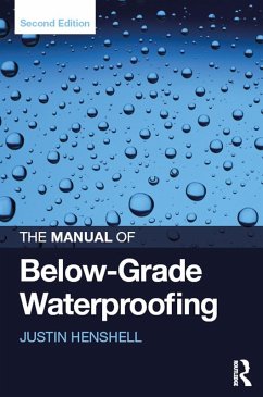 The Manual of Below-Grade Waterproofing (eBook, PDF) - Henshell, Justin