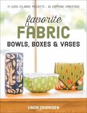 Favorite Fabric Bowls, Boxes & Vases (eBook, ePUB) Favorite Fabric Bowls, Boxes & Vases (eBook, ePUB)