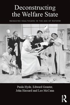 Deconstructing the Welfare State (eBook, ePUB) - Hyde, Paula; Granter, Edward; Hassard, John; Mccann, Leo