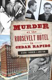 Murder at the Roosevelt Hotel in Cedar Rapids (eBook, ePUB)