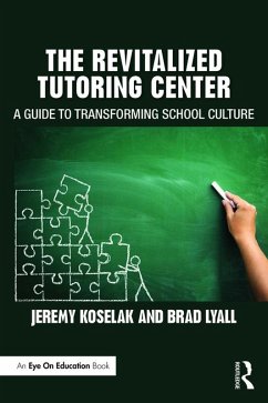The Revitalized Tutoring Center (eBook, ePUB) - Koselak, Jeremy; Lyall, Brad