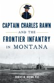 Captain Charles Rawn and the Frontier Infantry in Montana (eBook, ePUB)