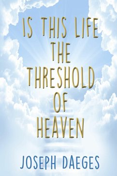 Cover Is this life the threshold of Heaven? (eBook, ePUB)