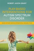 Play-Based Interventions for Autism Spectrum Disorder and Other Developmental Disabilities (eBook, PDF)