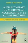AutPlay Therapy for Children and Adolescents on the Autism Spectrum (eBook, PDF)