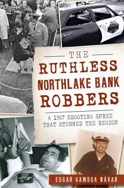 Cover Ruthless Northlake Bank Robbers: A 1967 Shooting Spree that Stunned the Region (eBook, ePUB)