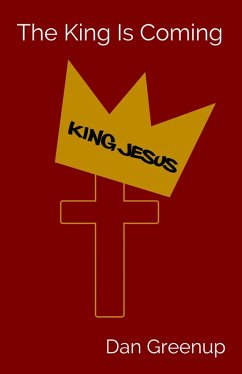 The King is Coming (eBook, ePUB) - Greenup, Dan