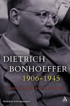 Dietrich Bonhoeffer 1906-1945 (eBook, ePUB) - Schlingensiepen, Ferdinand