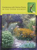 Gardening with Native Plants in the Upper Midwest (eBook, ePUB)