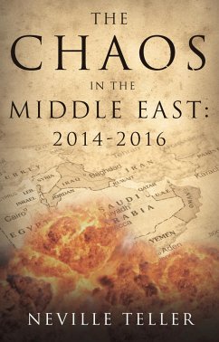 Chaos in the Middle East: 2014-2016 (eBook, ePUB) - Teller, Neville