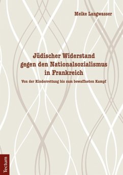 Jüdischer Widerstand gegen den Nationalsozialismus in Frankreich (eBook, PDF) - Langwasser, Meike