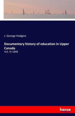 Documentary history of education in Upper Canada