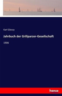 Jahrbuch der Grillparzer-Gesellschaft - Glossy, Karl