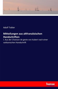 Mitteilungen aus altfranzösischen Handschriften - Tobler, Adolf