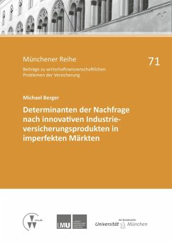 Determinanten der Nachfrage nach innovativen Industrieversicherungsprodukten in imperfekten Märkten (eBook, PDF) - Berger, Michael