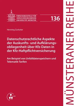 Datenschutzrechtliche Aspekte der Auskunfts- und Aufklärungsobliegenheit über Kfz-Daten in der Kfz-Haftpflichtversicherung (eBook, PDF) - Zurlutter, Henning