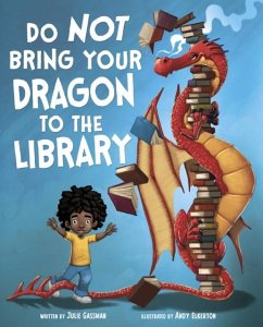 Do Not Bring Your Dragon to the Library - Gassman, Julie (Managing Editor)