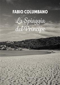 La Spiaggia del Principe (eBook, ePUB) - Columbano, Fabio