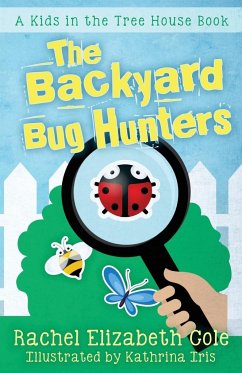 The Backyard Bug Hunters - Cole, Rachel Elizabeth