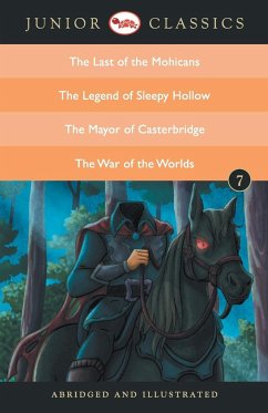 JUNIOR CLASSIC BOOK 7 (THE LAST OF THE MOHICANS, THE LEGEND OF SLEEPY HOLLOW, THE MAYOR OF CASTERBRIDGE, THE WAR OF THE WORLDS) - Cooper, James Fenimore; Irving, Washington